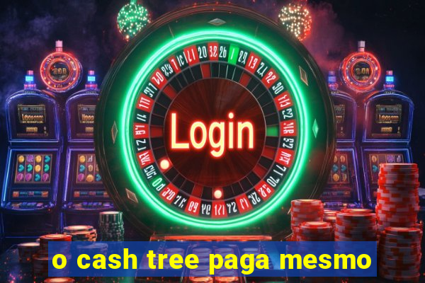o cash tree paga mesmo